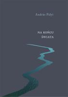 Na końcu świata. Autor: Palyi Andras. SmakLiter.pl Okładka książki Na końcu świata