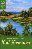 NAD NIEMNEM. Autor: Eliza Orzeszkowa. SmakLiter.pl Okładka książki NAD NIEMNEM