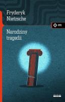 Narodziny tragedii czyli hellenizm i pesymizm. Autor: Nietzsche Fryderyk. SmakLiter.pl Okładka książki Narodziny tragedii czyli hellenizm i pesymizm