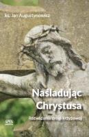Okładka książki Naśladując Chrystusa - Rozważania drogi krzyżowej