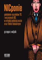 Nicponie pokolenie roczników 70. i wczesnych 80... Autor: Wójcik Grzegorz. SmakLiter.pl Okładka książki Nicponie pokolenie roczników 70. i wczesnych 80..