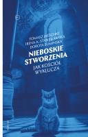 NIEBOSKIE STWORZENIA JAK KOŚCIÓŁ WYKLUCZA. Autor: Sumińska Dorota, Tomasz Jaeschke, Irena Stanisławska. SmakLiter.pl Okładka książki NIEBOSKIE STWORZENIA JAK KOŚCIÓŁ WYKLUCZA