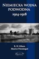 Niemiecka wojna podwodna 1914-1918. Autor: G. H. Gibson, Maurice Prendergast. SmakLiter.pl Okładka książki Niemiecka wojna podwodna 1914-1918