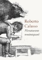 Nienazwana teraźniejszość. Autor: Calasso Roberto. SmakLiter.pl Okładka książki Nienazwana teraźniejszość
