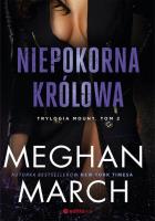 NIEPOKORNA KRÓLOWA. Autor: Meghan March. SmakLiter.pl Okładka książki NIEPOKORNA KRÓLOWA
