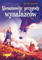 Niesamowite przygody wynalazców. Autor: Sophie Blitman, Arnaud Clermont. SmakLiter.pl Okładka książki Niesamowite przygody wynalazców