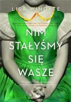 NIM STAŁYŚMY SIĘ WASZE. Autor: Wingate Lisa. SmakLiter.pl Okładka książki NIM STAŁYŚMY SIĘ WASZE
