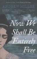 Now We Shall Be Entirely Free. Autor: Miller Andrew. SmakLiter.pl Okładka książki Now We Shall Be Entirely Free