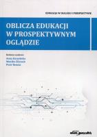 Okładka książki Oblicza edukacji w prospektywnym oglądzie