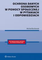 Ochrona danych osobowych w pomocy społecznej w pytaniach i odpowiedziach. Autor: Bochenek Michał. SmakLiter.pl Okładka książki Ochrona danych osobowych w pomocy społecznej w pytaniach i odpowiedziach