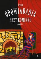 OPOWIADANIA PRZY KOMINKU CZĘŚĆ 1. Autor: JESTER. SmakLiter.pl Okładka książki OPOWIADANIA PRZY KOMINKU CZĘŚĆ 1