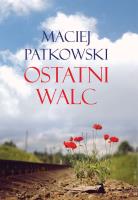 Ostatni walc. Autor: Patkowski Maciej. SmakLiter.pl Okładka książki Ostatni walc
