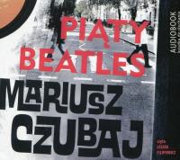Piąty Beatles - Audiobook. Autor: Mariusz Czubaj. SmakLiter.pl Okładka książki Piąty Beatles - Audiobook