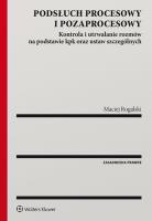 Podsłuch procesowy i pozaprocesowy. Autor: Rogalski Maciej. SmakLiter.pl Okładka książki Podsłuch procesowy i pozaprocesowy