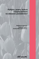 Polityka, prawo, kultura i bezpieczeństwo na obszarze poradzieckim. Autor: (red.)Tadeusz Bodio, Joanna Marszałek-Kawa (red.). SmakLiter.pl Okładka książki Polityka, prawo, kultura i bezpieczeństwo na obszarze poradzieckim