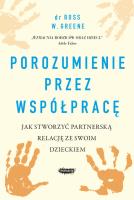Porozumienie przez współpracę.. Autor: Ross W. Greene. SmakLiter.pl Okładka książki Porozumienie przez współpracę.