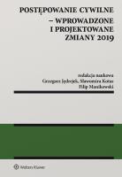 Postępowanie cywilne Wprowadzone i projektowane zmiany 2019. Autor: Jędrejek Grzegorz, Kotas Sławomira, Manikowski Filip. SmakLiter.pl Okładka książki Postępowanie cywilne Wprowadzone i projektowane zmiany 2019
