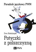 POTYCZKI Z POLSZCZYZNĄ. Autor: Kołodziejek Ewa. SmakLiter.pl Okładka książki POTYCZKI Z POLSZCZYZNĄ