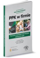 PPK w firmie Tworzenie, obowiązki informacyjne, rozliczanie wpłat. Autor: Kolek Antoni, Wojewódka Marcin, Sobolewski Oskar. SmakLiter.pl Okładka książki PPK w firmie Tworzenie, obowiązki informacyjne, rozliczanie wpłat
