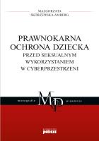 Prawnokarna ochrona dziecka przed seksualnym wykorzystaniem w cyberprzestrzeni. Autor: Skórzewska-Amberg Małgorzata. SmakLiter.pl Okładka książki Prawnokarna ochrona dziecka przed seksualnym wykorzystaniem w cyberprzestrzeni