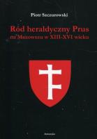 Ród heraldyczny Prus na Mazowszu w XIII-XVI wieku. Autor: Szczurowski Piotr. SmakLiter.pl Okładka książki Ród heraldyczny Prus na Mazowszu w XIII-XVI wieku