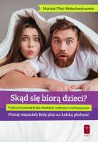 Skąd się biorą dzieci. Autor: Mariola i Piotr Wołochowiczowie. SmakLiter.pl Okładka książki Skąd się biorą dzieci