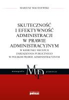 SKUTECZNOŚĆ I EFEKTYWNOŚĆ ADMINISTRACJI W PRAWIE ADMINISTRACYJNYM. Autor: MARIUSZ MACIEJEWSKI. SmakLiter.pl Okładka książki SKUTECZNOŚĆ I EFEKTYWNOŚĆ ADMINISTRACJI W PRAWIE ADMINISTRACYJNYM