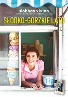 Słodko-gorzkie lato. Autor: Siobhan Vivian. SmakLiter.pl Okładka książki Słodko-gorzkie lato