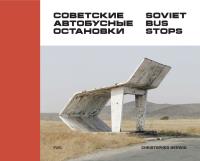 Soviet Bus Stops. Autor: Herwig Christopher. SmakLiter.pl Okładka książki Soviet Bus Stops