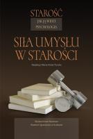 Starość jak ją widzi psychologia. Siła umysłu w starości. Autor: red. Maria Kielar-Turska. SmakLiter.pl Okładka książki Starość jak ją widzi psychologia. Siła umysłu w starości