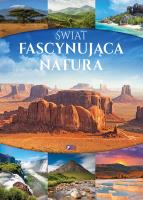 ŚWIAT FASCYNUJĄCA NATURA. Autor: Opracowanie zbiorowe. SmakLiter.pl Okładka książki ŚWIAT FASCYNUJĄCA NATURA