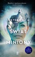 Świat miniony. Autor: Sweterlitsch Tom. SmakLiter.pl Okładka książki Świat miniony
