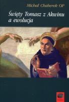 Święty Tomasz z Akwinu a ewolucja. Autor: Michał Chaberek OP. SmakLiter.pl Okładka książki Święty Tomasz z Akwinu a ewolucja