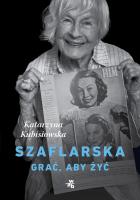 SZAFLARSKA GRAĆ ABY ŻYĆ. Autor: Kubisiowska Katarzyna. SmakLiter.pl Okładka książki SZAFLARSKA GRAĆ ABY ŻYĆ