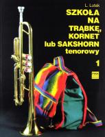 Szkoła na trąbkę, kornet lub sakshorn tenorowy T.1. Autor: Ludwik Lutak. SmakLiter.pl Okładka książki Szkoła na trąbkę, kornet lub sakshorn tenorowy T.1