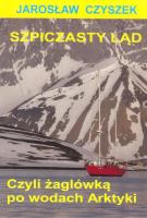 Okładka książki Szpiczasty ląd czyli żaglówką po wodach Arktyki