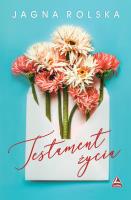 Testament życia. Autor: Jagna Rolska. SmakLiter.pl Okładka książki Testament życia