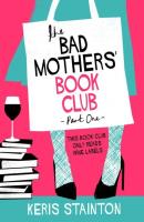 The Bad Mothers' Book Club. Autor: Stainton Keris. SmakLiter.pl Okładka książki The Bad Mothers' Book Club