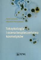 Toksykologia i ocena bezpieczeństwa kosmetyków. Autor: Jurowski Kamil, Piekoszewski Wojciech. SmakLiter.pl Okładka książki Toksykologia i ocena bezpieczeństwa kosmetyków