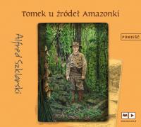 Tomek u źródeł Amazonki audiobook. Autor: Alfred Szklarski. SmakLiter.pl Okładka książki Tomek u źródeł Amazonki audiobook