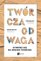 Twórcza Odwaga. Autor: Tom Kelley, David Kelley. SmakLiter.pl Okładka książki Twórcza Odwaga