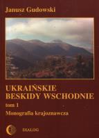 Ukraińskie beskidy Wschodnie Tom 1. Autor: Gudowski Janusz. SmakLiter.pl Okładka książki Ukraińskie beskidy Wschodnie Tom 1