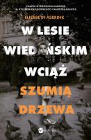 W Lesie Wiedeńskim wciąż szumią drzewa. Autor: Asbrink Elisabeth. SmakLiter.pl Okładka książki W Lesie Wiedeńskim wciąż szumią drzewa