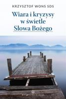 Wiara i kryzysy w świetle Słowa Bożego - wznowienie. Autor: Krzysztof Wons. SmakLiter.pl Okładka książki Wiara i kryzysy w świetle Słowa Bożego - wznowienie