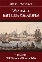 Okładka książki Władanie imperium osmańskim w czasach Sulejmana...