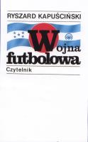 Wojna futbolowa w. 2019. Autor: Ryszard Kapuściński. SmakLiter.pl Okładka książki Wojna futbolowa w. 2019