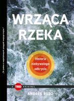 Wrząca rzeka. Historia niebywałego odkrycia (TED Books). Autor: Andrés Ruzo. SmakLiter.pl Okładka książki Wrząca rzeka. Historia niebywałego odkrycia (TED Books)