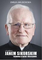 Z księdzem Janem Sikorskim rozmowy o życiu i Warszawie. Autor: Emilia Jakubowska. SmakLiter.pl Okładka książki Z księdzem Janem Sikorskim rozmowy o życiu i Warszawie