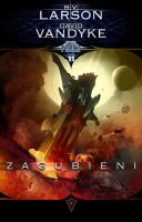 ZAGUBIENI STAR FORCE TOM 11. Autor: Larson B.V., DAVID VANDYKE. SmakLiter.pl Okładka książki ZAGUBIENI STAR FORCE TOM 11