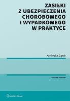 Zasiłki z ubezpieczenia chorobowego i wypadkowego w praktyce. Autor: Ślązak Agnieszka. SmakLiter.pl Okładka książki Zasiłki z ubezpieczenia chorobowego i wypadkowego w praktyce
